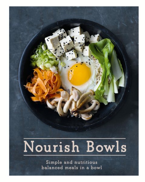 Nourish Bowls: Simple and Nutritious Balanced Meals in a Bowl cover