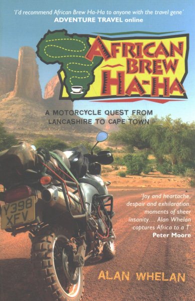African Brew Ha-Ha: A Motorcycle Quest from Lancashire to Cape Town cover