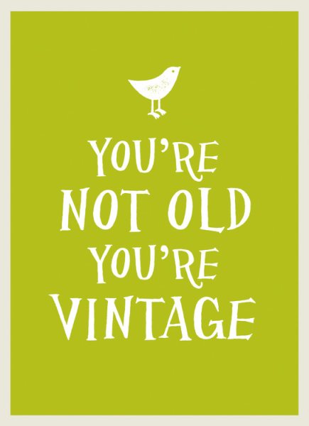 You're Not Old, You're Vintage cover