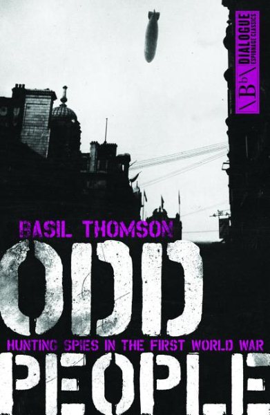 Odd People: Hunting Spies in the First World War (Dialogue Espionage Classics)