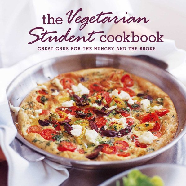 The Vegetarian Student Cookbook: Great Grub for the Hungry and the Broke cover