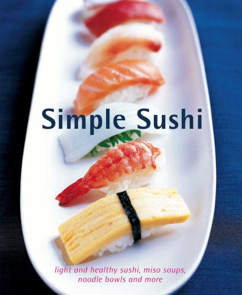 Simple Sushi: Light and healthy sushi, miso soups, noodle bowls and more cover