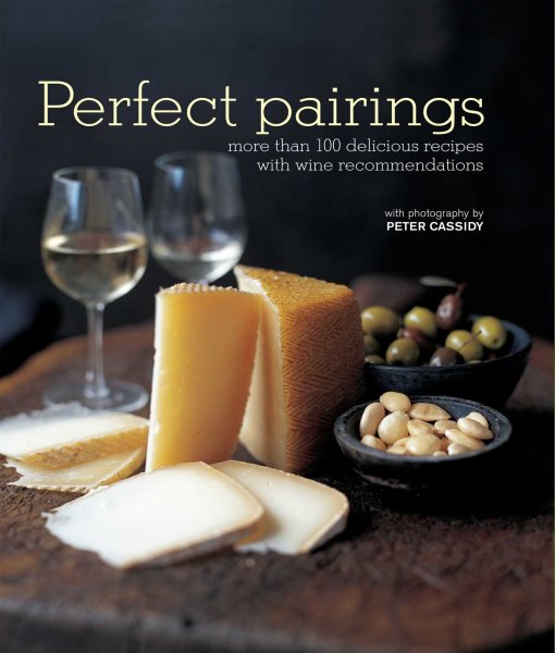 Perfect Pairings: More than 100 delicious recipes with wine recommendations cover