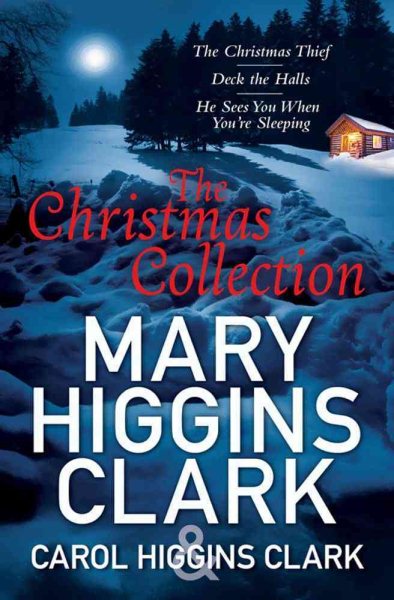 Mary & Carol Higgins Clark Christmas Collection: The Christmas Thief, Deck the Halls, He Sees You When You're Sleeping cover