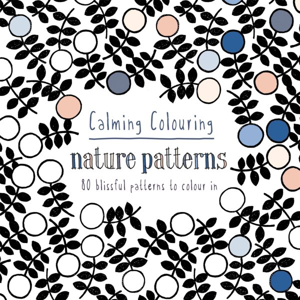Calming Colouring: Nature Patterns: 80 Blissful Patterns to Colour In cover