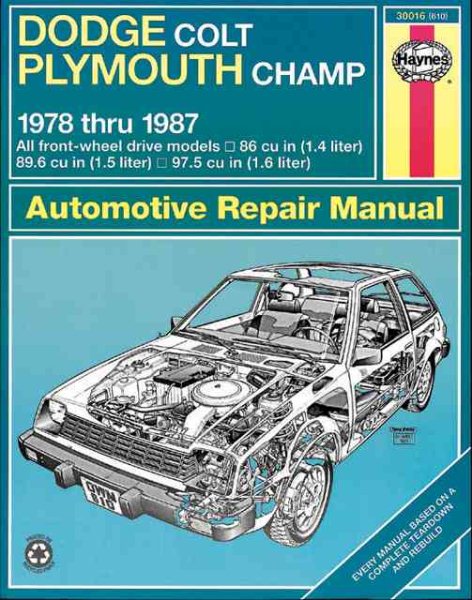 Dodge Colt and Plymouth Champ FWD Manual: 1978-1987 (Haynes Manuals) cover