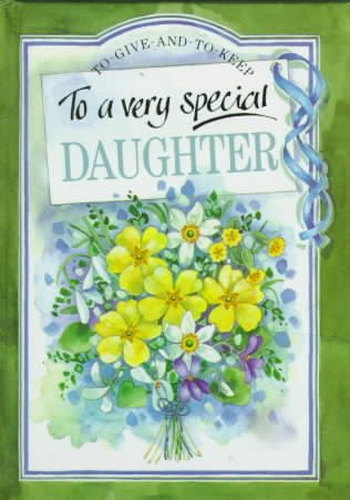 To a Very Special Daughter (To Give and to Keep) cover