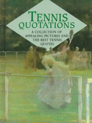 Tennis Quotations: A Collection of Appealing Pictures and the Best Tennis Quotes cover