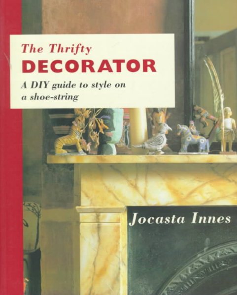 The Thrifty Decorator: A DIY Guide to Style on a Shoe-String cover