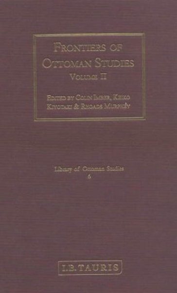 Frontiers of Ottoman Studies: Volume II (Library of Ottoman Studies) cover