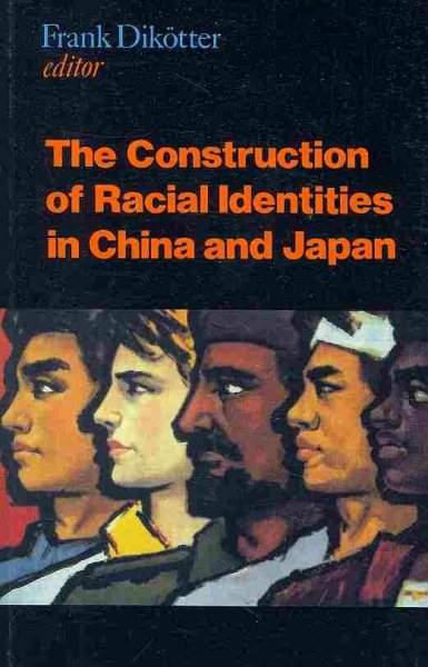 The Construction of Racial Identities in China and Japan cover
