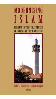 Modernising Islam : Religion in the Public Sphere in Europe and the Middle East cover