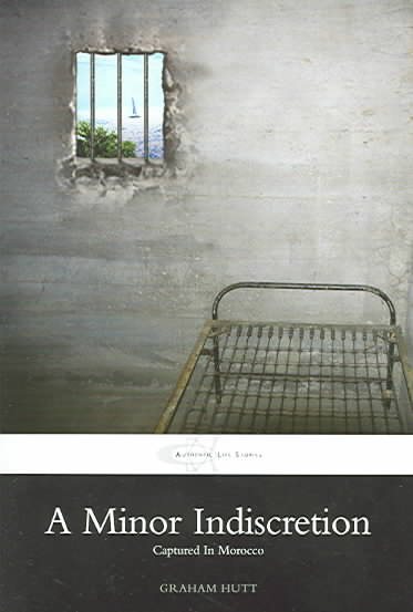 A Minor Indiscretion: Captured in Morocco (Authentic Life Stories) cover