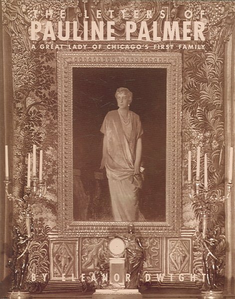 The Letters of Pauline Palmer 1908-1926: A Great Lady of Chicago's First Family cover