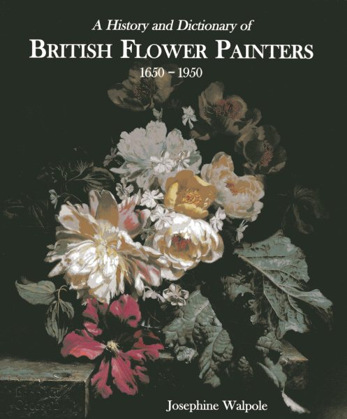 A History and Dictionary of British Flower Painters: 1650-1950 cover