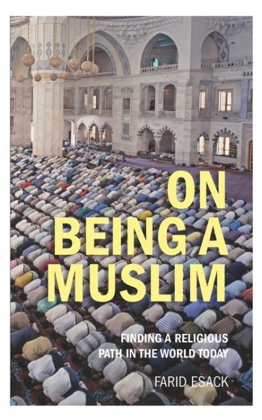 On Being a Muslim: Finding a Religious Path in the World Today (Islamic Studies) cover
