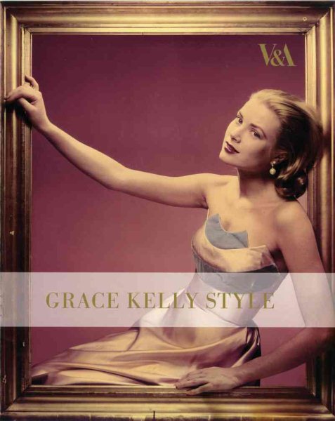 Grace Kelly Style: Fashion for Hollywood's Princess cover