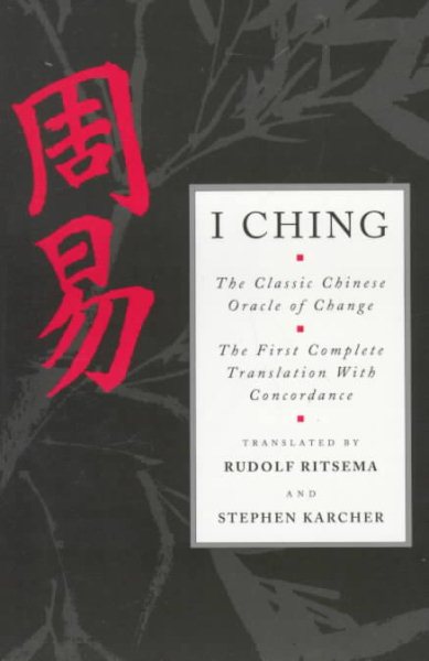 I Ching: The Classic Chinese Oracle of Change : The First Complete Translation With Concordance cover