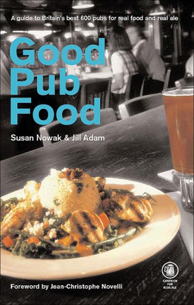 Good Pub Food: A Guide to Britain's Best 600 Pubs for Real Food and Real Ale cover