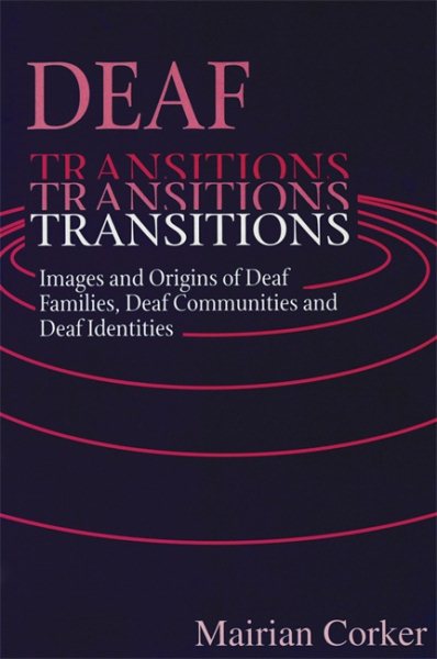 Deaf Transitions: Images and Origins of Deaf Families, Deaf Communities and Deaf Identities
