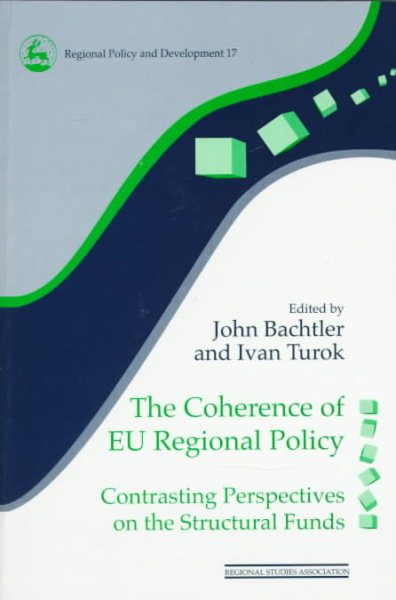 The Coherence of Eu Regional Policy: Contrasting Perspectives on the Structural Funds (Regional Policy and Development, 17) cover