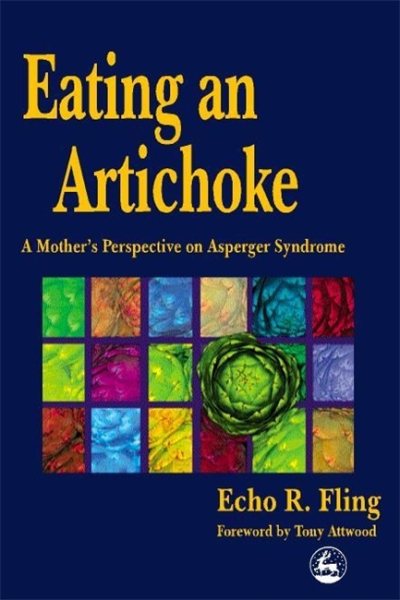 Eating An Artichoke: A Mother's Perspective on Asperger Syndrome cover