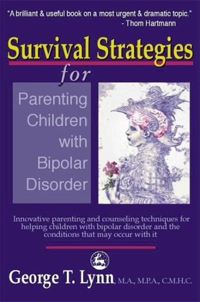 Survival Strategies for Parenting Children with Bipolar Disorder: Innovative Parenting and Counseling Techniques for Helping Children with Bipolar Disorder and the Conditions that May Occur with It cover
