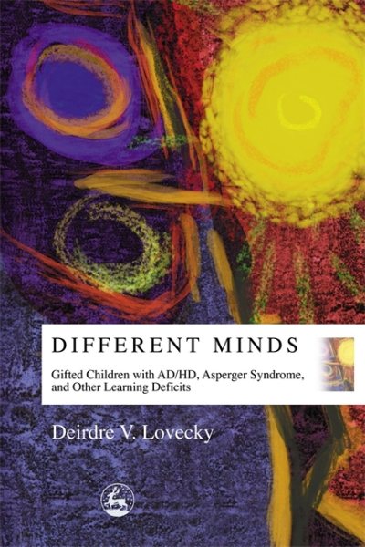 Different Minds: Gifted Children with AD/HD, Asperger Syndrome, and Other Learning Deficits cover