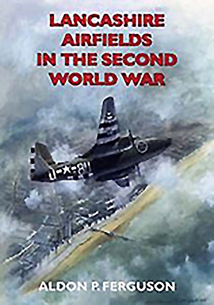 Lancashire Airfields in the Second World War (British Airfields in the Second World War) cover