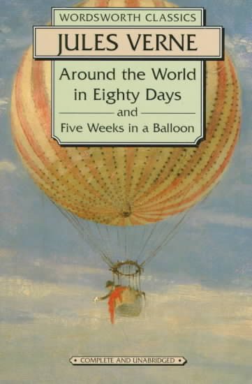 Around the World in Eighty Days: 5 Weeks in a Balloon (Wordsworth Classics) cover