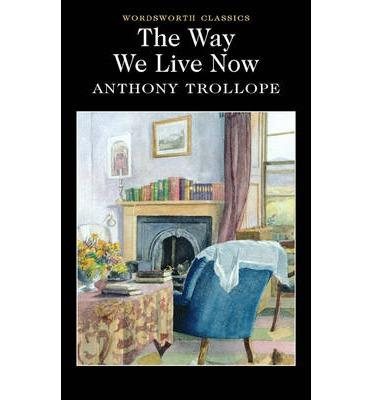 The Way We Live Now (Wordsworth Classics) cover