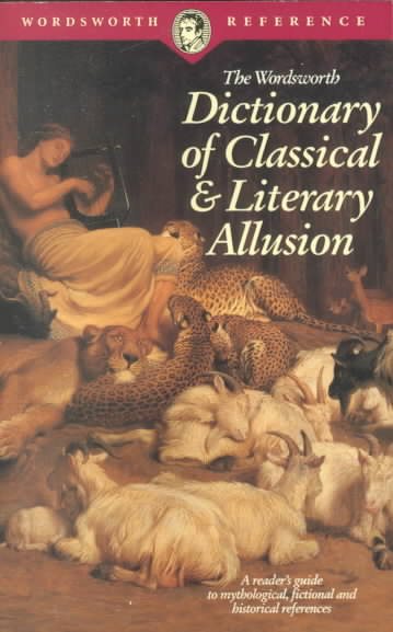 The Wordsworth Dictionary of Classical & Literary Allusion (Wordsworth Reference) cover