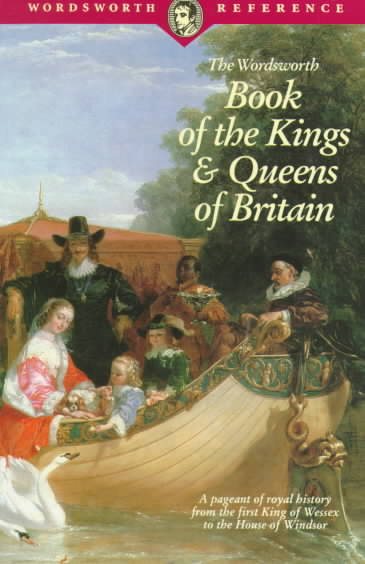 The Wordsworth Book of the Kings & Queens of Britain (Wordsworth Reference) cover