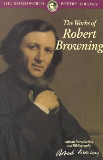 The Works of Robert Browning (Wordsworth Poetry) (Wordsworth Poetry Library) cover