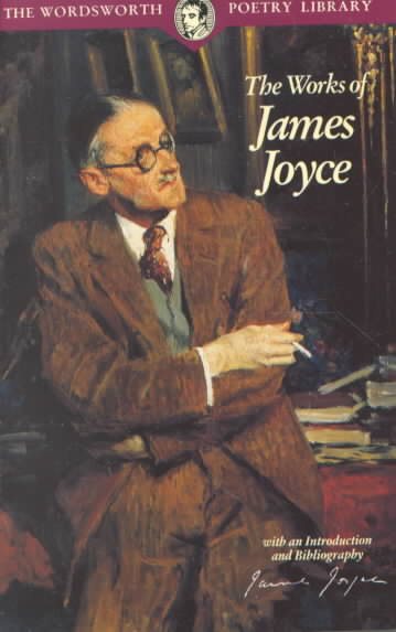 The Works of James Joyce (Wordsworth Poetry Library) cover