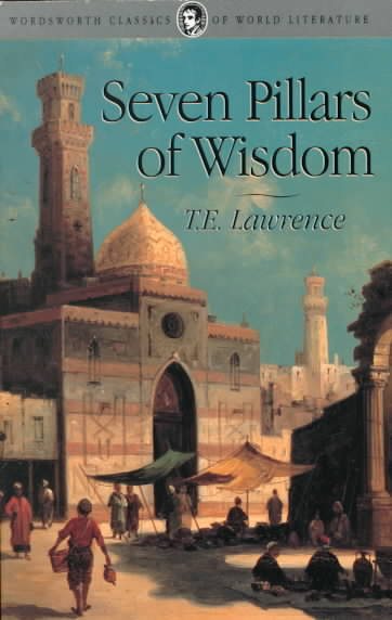 Seven Pillars of Wisdom (Wordsworth Classics of World Literature) cover