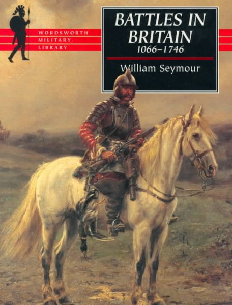 Battles in Britain and Their Political Background: 1066-1746 (Wordsworth Collection) cover