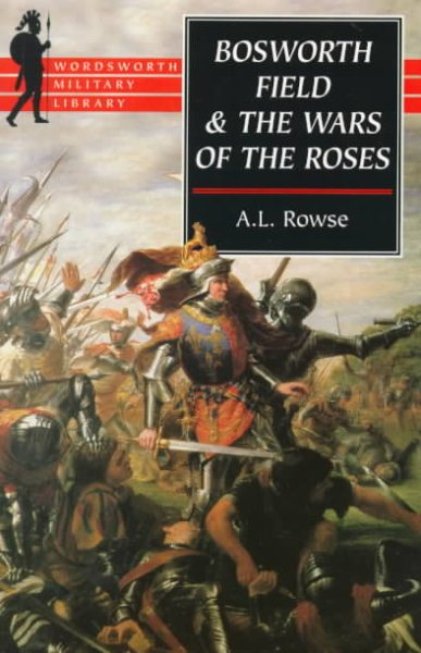 Bosworth Field & the Wars of the Roses (Wordsworth Military Library) cover
