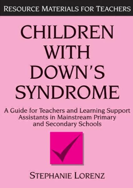 Children with Down's Syndrome: A guide for teachers and support assistants in mainstream primary and secondary schools (Resource Materials for Children) cover