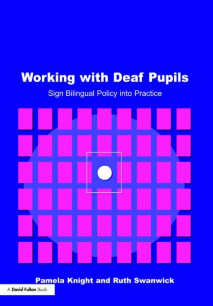 Working with Deaf Pupils: Sign Bilingual Policy into Practice cover