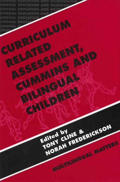 Curriculum Related Assessment: Cummins and Bilingual Children (Bilingual Education & Bilingualism, 8) cover