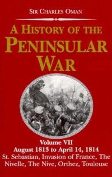 History of the Peninsular War Vol. 7: August 1813 to April 14, 1814 cover