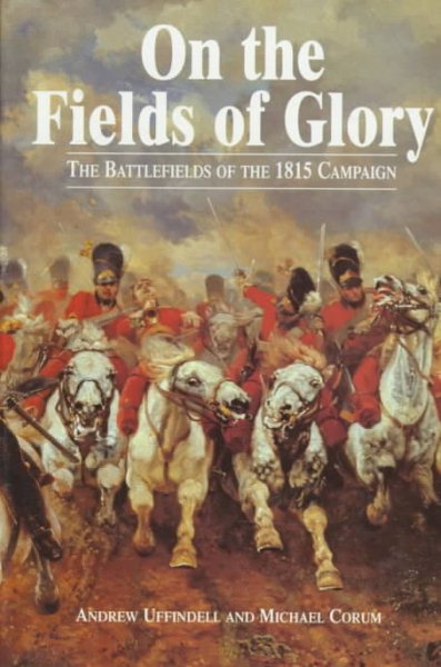 On the Fields of Glory: The Battlefields of the 1815 Campaign cover