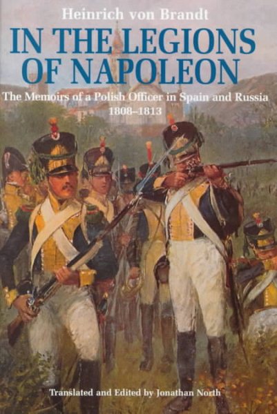 In the Legions of Napoleon: The Memoirs of a Polish Officer in Spain and Russia, 1808-1813 cover