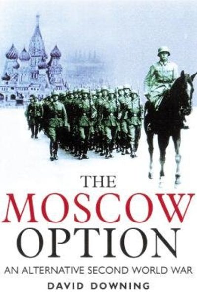 The Moscow Option: An Alternative Second World War cover