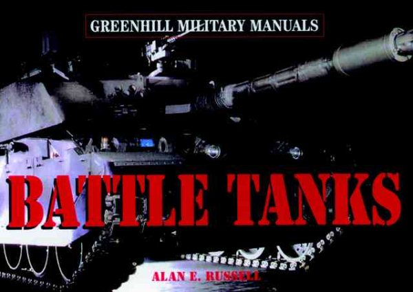 Battle Tanks: Revised Edition (Greenhill Military Manuals) cover