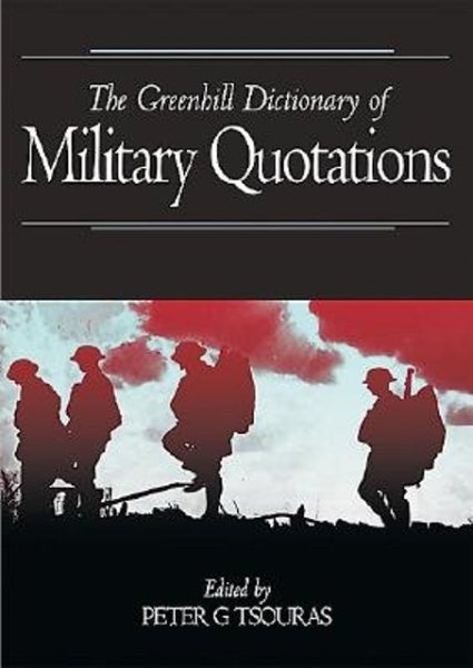 Greenhill Dictionary Military Quotes-Softbound (Greenhill Military Paperbacks) cover