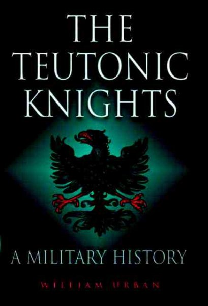 The Teutonic Knights: A Military History cover