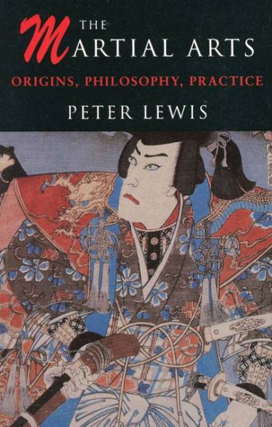 Martial Arts: Origins, Philosophy, Practice cover