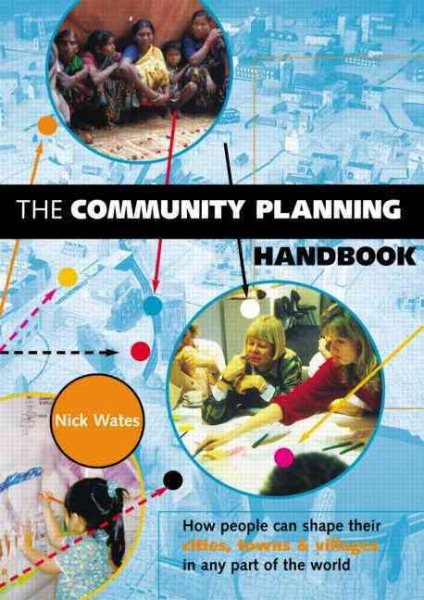The Community Planning Handbook: How People Can Shape Their Cities, Towns and Villages in Any Part of the World (Earthscan Tools for Community Planning) cover